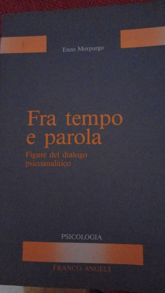 Fra tempo e parola. Figure del dialogo psicoanalitico.