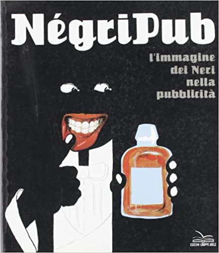Négripub. L'immagine dei neri nella pubblicità.