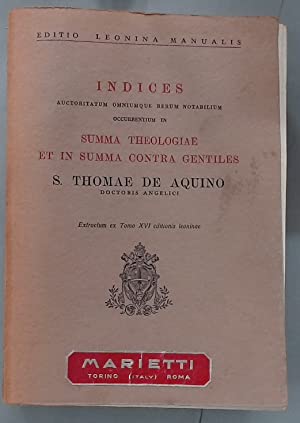 Indices auctoritatum omniumque rerum notabilium occurrentium in summa theologiae et in summa contra gentiles