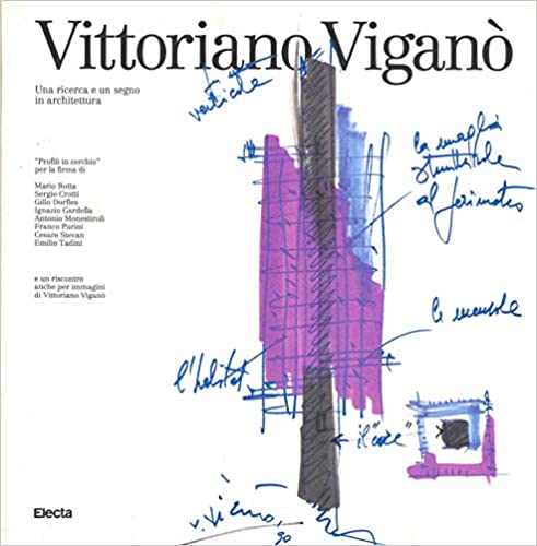 Vittoriano Viganò. Una ricerca e un segno in architettura.
