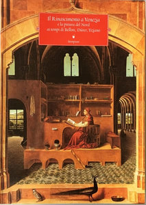 Il Rinascimento a Venezia e la pittura del Nord ai tempi di Bellini, Durer, Tiziano