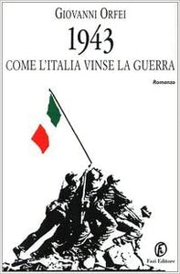 1943. Come l'Italia vinse la guerra.