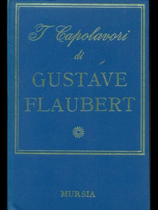 I capolavori di Gustave Flaubert