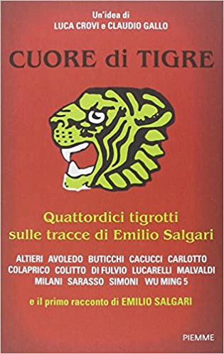 Cuore di tigre. Quattordici tigrotti sulle tracce di Emilio Salgari.