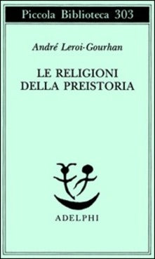 Le religioni della preistoria. Paleolitico.
