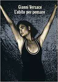 Gianni Versace. L'abito per pensare.