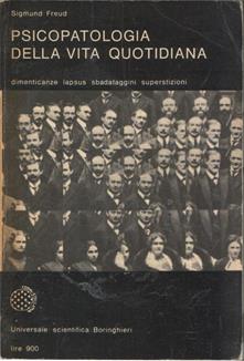 Psicopatologia della vita quotidiana. Dimenticanze, lapsus, sbadataggini, superstizioni ed errori.