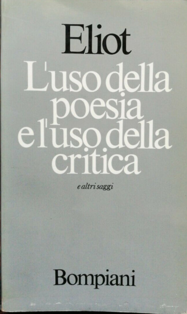 L'uso della poesia e l'uso della critica e altri saggi