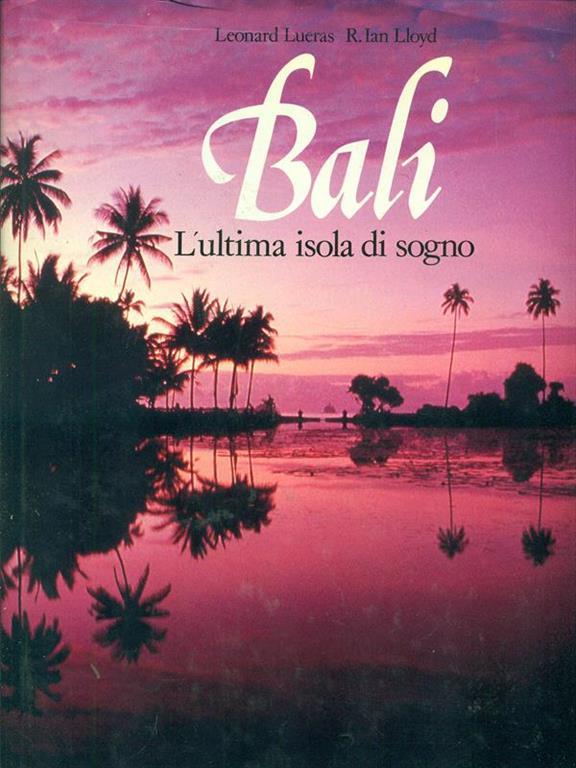 Bali. L'ultima isola di sogno.