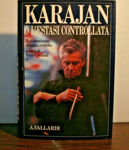 Karajan o l'estasi controllata. Testimonianze, omaggi, critiche.