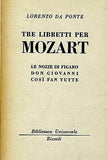 Tre libretti per Mozart. Le nozze di Figaro - Don Giovanni - Così fan tutte.