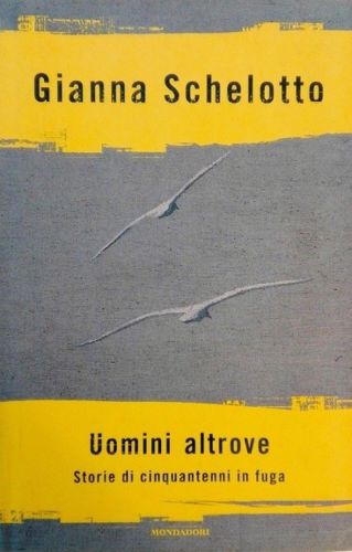 Uomini altrove. Storie di cinquantenni in fuga.