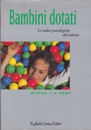 Bambini dotati. Le radici psicologiche del talento.