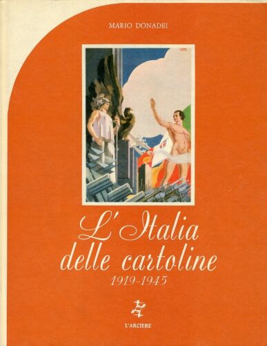 L'Italia delle cartoline. 1919 - 1945.