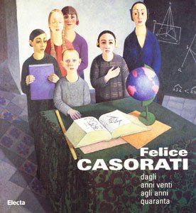 Felice Casorati. Dagli anni Venti agli anni Quaranta.