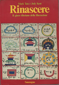 Rinascere. Il gioco tibetano della liberazione.