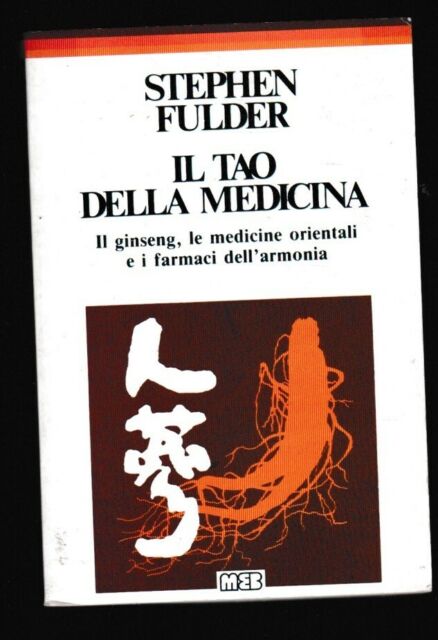 Il tao della medicina. Il ginseng, le medicine orientali e i farmaci dell'armonia.