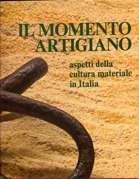 Il momento artigiano. Aspetti della cultura materiale in Italia.