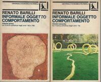 Informale oggetto comportamento. Vol. I: La ricerca artistica negli anni '50 e '60. Vol. II: La ricerca artistica negli anni '70.