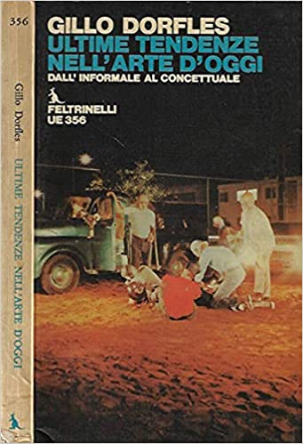 Ultime tendenze nell'arte d'oggi. Dall'informale al concettuale.