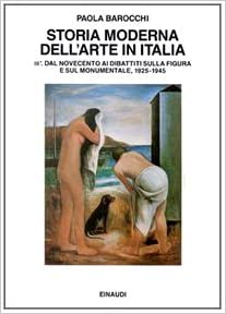 Storia moderna dell'arte in Italia. Manifesti, polemiche, documenti. Dal Novecento ai dibattiti sulla figura e sul monumentale 1925-1945. (Vol. 3/1)